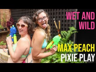 [girlsoutwest] max peach pixie play - wet and wild